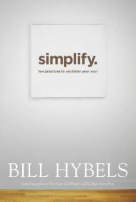 Simplify: Ten Practices to Unclutter Your Soul - Hardcover - GOOD