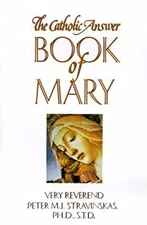 The Catholic Answer Book of Mary Paperback Peter M. Stravinskas