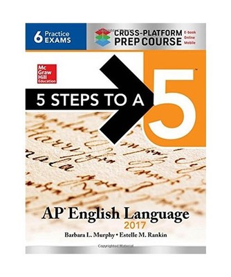 5 Steps to a 5: AP English Language 2017, Cross-Platform Prep Course, Barbara L.