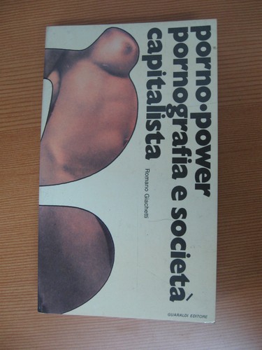 Porno power Pornografia e società capitasta di Giachetti Ipotesi Guaraldi 1974
