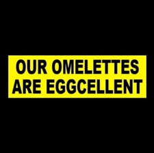 Funny "OUR OMELETTES ARE EGGCELLENT" restaurant business STICKER sign diner NEW