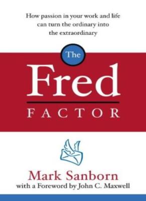 THE FRED FACTOR By MARK SANBORN