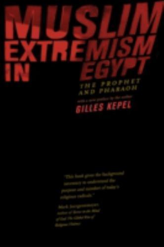 Muslim Extremism in Egypt : The Prophet and Pharaoh, Paperback by Kepel, Gill...