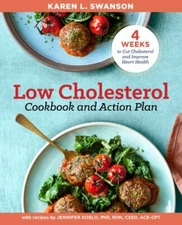 Low Cholesterol Cookbook and Action Plan : 4 Weeks to Cut Cholesterol, Get Ac...