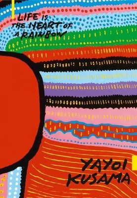 Russell Storer | Yayoi Kusama: Life is the Heart of a Rainbow | Taschenbuch