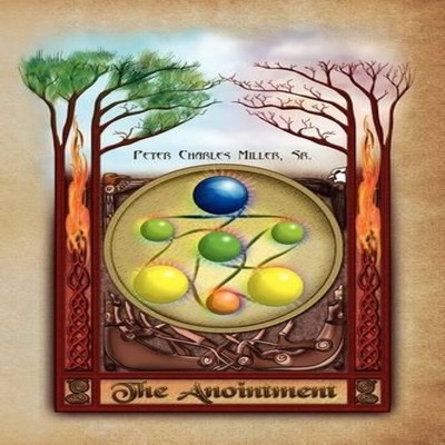 The Anointment Peter Charles Miller Sr. Hardcover Author Solution