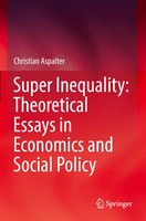 Christian Aspalter | Super Inequality: Theoretical Essays In Economics And...