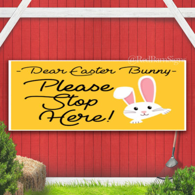 Dear easter bunny please stop here Easter banner sign