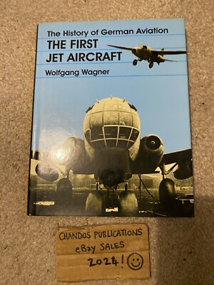 The History of German Aviation: The First Jet Aircraft - Wagner - Schiffer