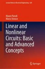 Linear and Nonlinear Circuits : Basic and Advanced Concepts, Hardcover by Par...