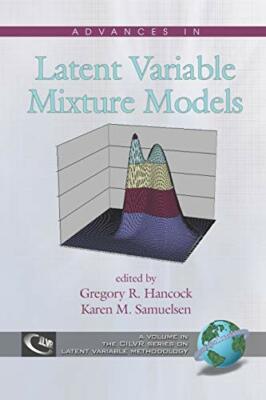 Advances in Latent Variable Mixture Models by Gregory R. Hancock
