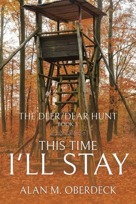 The Deer/Dear Hunt | This Time I'll Stay | Alan M. Oberdeck | Taschenbuch | 2021