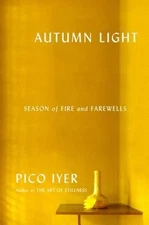 Autumn Light: Season of Fire and Farewells by Pico Iyer: Used