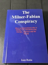 The Milner-Fabian Conspiracy,by Ioan Ratiu,525 Pages,Reprint,Brand New