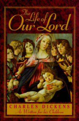 The Life of Our Lord - Hardcover By Dickens, Charles - GOOD