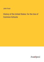 John Frost | History Of The United States: For The Use Of Common Schools | Buch