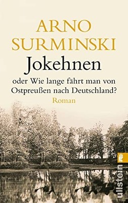 Jokehnen: Oder Wie lange fährt man von Ostpreußen nach Deu... by Surminski, Arno