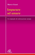 Imparare ad amare - Marco Guzzi (Paoline) [2013]