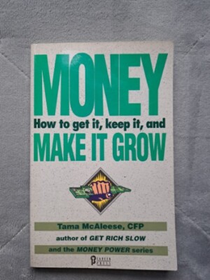 Money: How to Get It, Keep It, Make It Grow~ By Tama McAleese