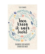 Toen kreeg ik weer lucht: handboek voor moeders zonder roze wolk, Timmers, Tilda
