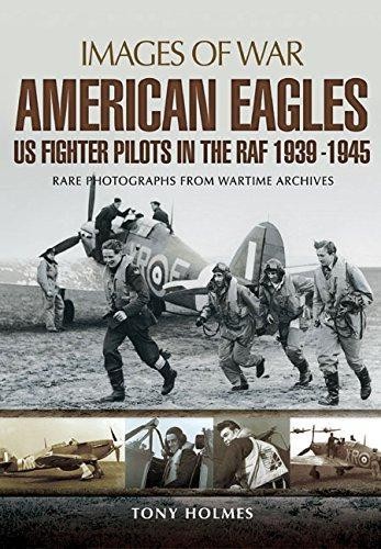 American Eagles: Us Fighter Pilots in the RAF 1939 - 1945 (Images... - Holmes