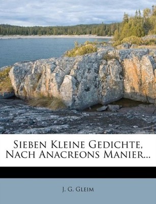 Gleim - Sieben Kleine Gedichte Nach Anacreons Manier... - paperback o - X555z
