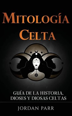 Mitología celta | Guía de la historia, dioses y diosas celtas | Jordan Parr