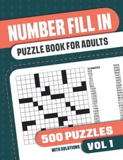 Number Fill In Puzzle Book for Adults: Fill in Puzzle Book with 500 Puzzles for