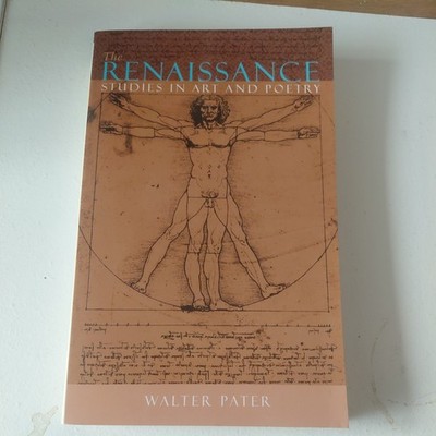 The Renaissance: Studies in Art and Poetry By Walter Pater