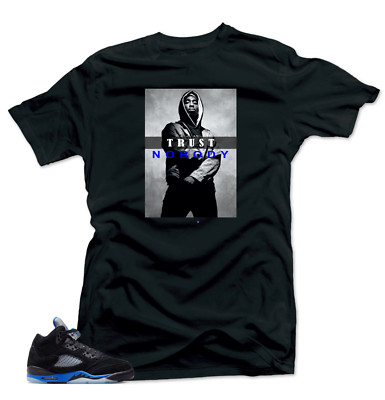 Shirts to Match Jordan 5 Racer Blue Sneakers.Trust No Body Tees