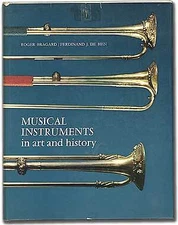 Roger BRAGARD, Ferdinand J De Hen / Musical Instruments in Art and History 1st