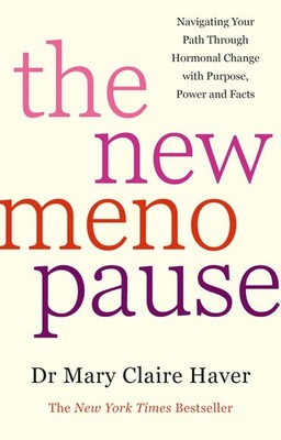 The New Menopause: Navigating Your Path Through Hormonal Chang .
