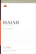 Isaiah: A 12-Week Study (Knowing the Bible) - paperback Hunter, Drew|Packer,...