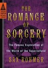 The Romance of Sorcery: The Famous Exploration of the World of the Supern - GOOD