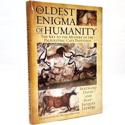 The Oldest Enigma of Humanity The Key to the Mystery Paleolithic Cave Paintings
