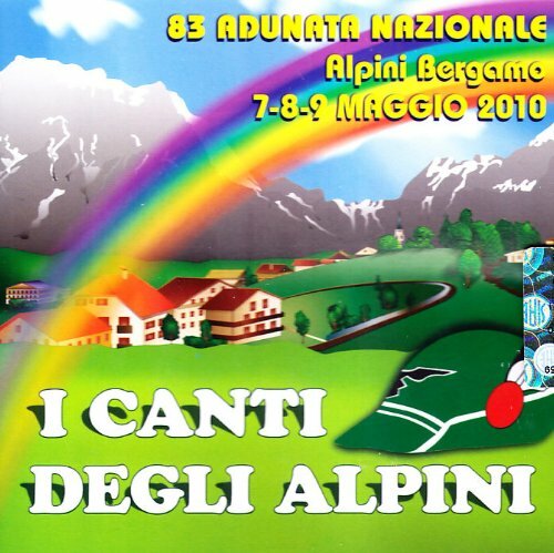 I Canti Degli Alpini - Alpini Raduno Nazionale Bergamo Maggio 2010 CD