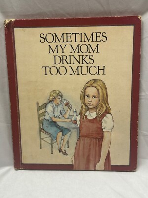 Sometime My Mom Drinks Too Much Hardcover Book