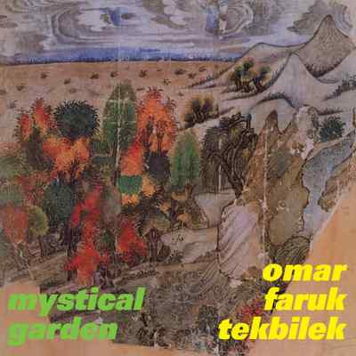 MYSTICAL GARDEN   OMAR FARUK TEKBILEK