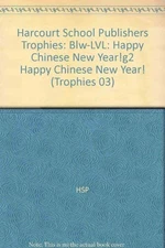 Happy Chinese New Year! Below Level Grade 2: Harcourt School Publishers Trophie