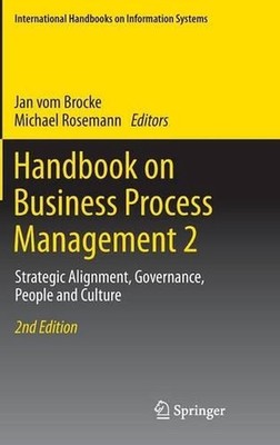 Handbook on Business Process Management 2: Strategic Alignment, Governance, Peop
