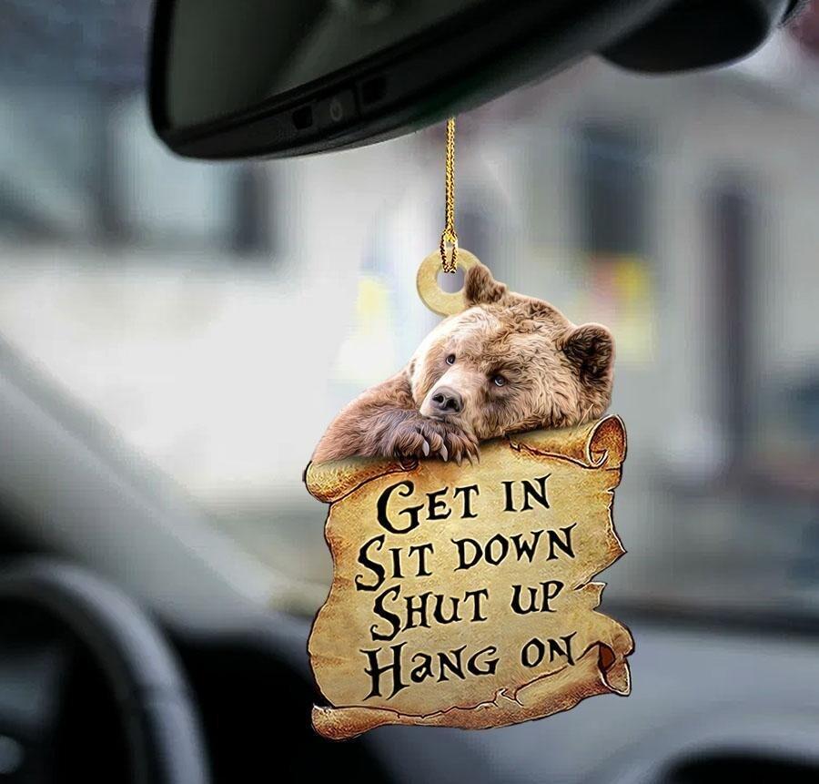 Bear Get In Sit Down Shut Up Hang On Car Ornament  Funny Bear Car Ornament Decor