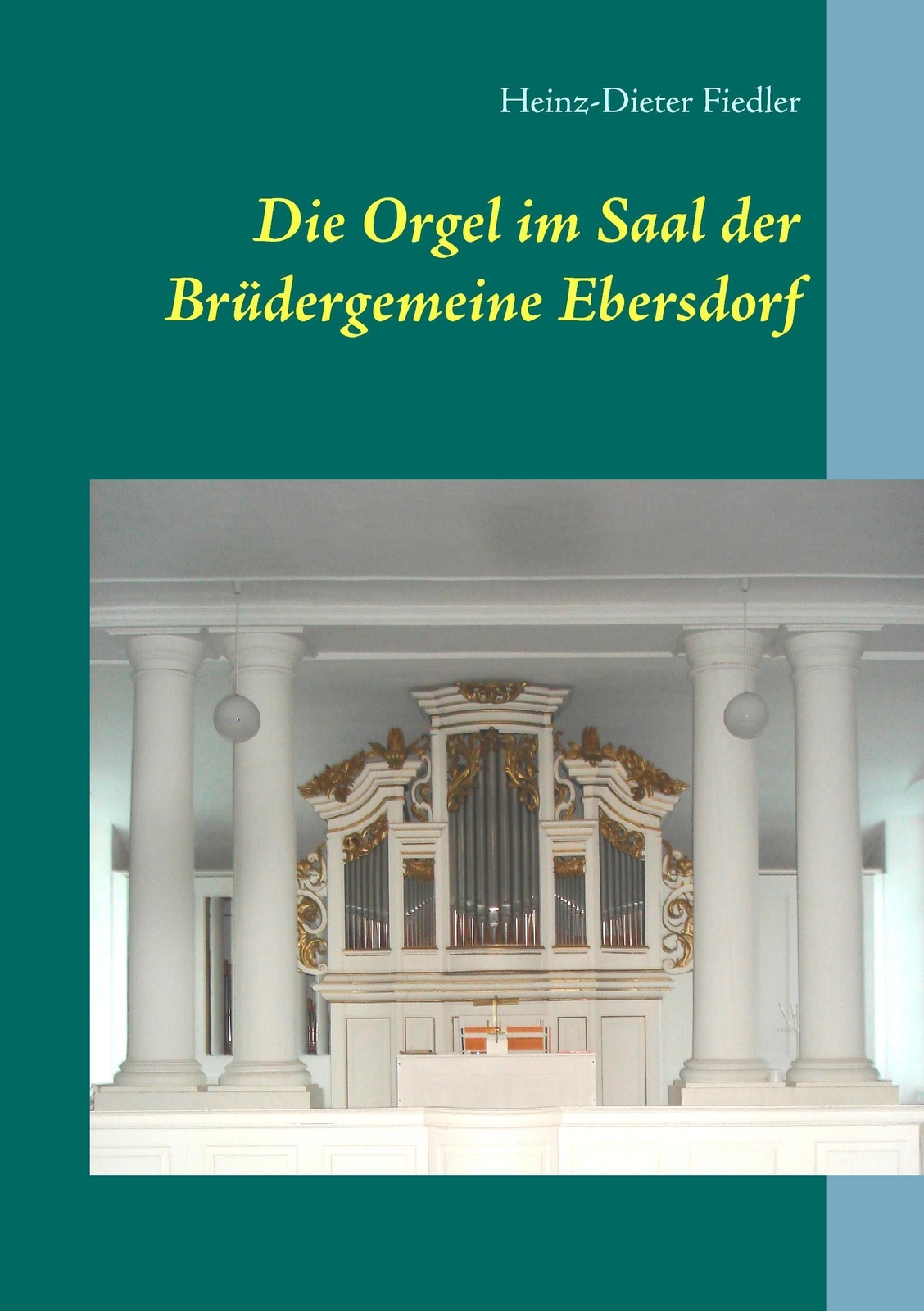 Thumbnail - Heinz-dieter Fiedler | Die Orgel Saal Der Brüdergemeine Ebersdorf |