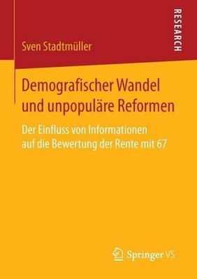 Demografischer Wandel und unpopulre Reformen: Der Einfluss von Informationen auf