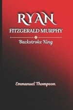 Ryan Fitzgerald Murphy: Backstroke King by Emmanuel Thompson Paperback Book