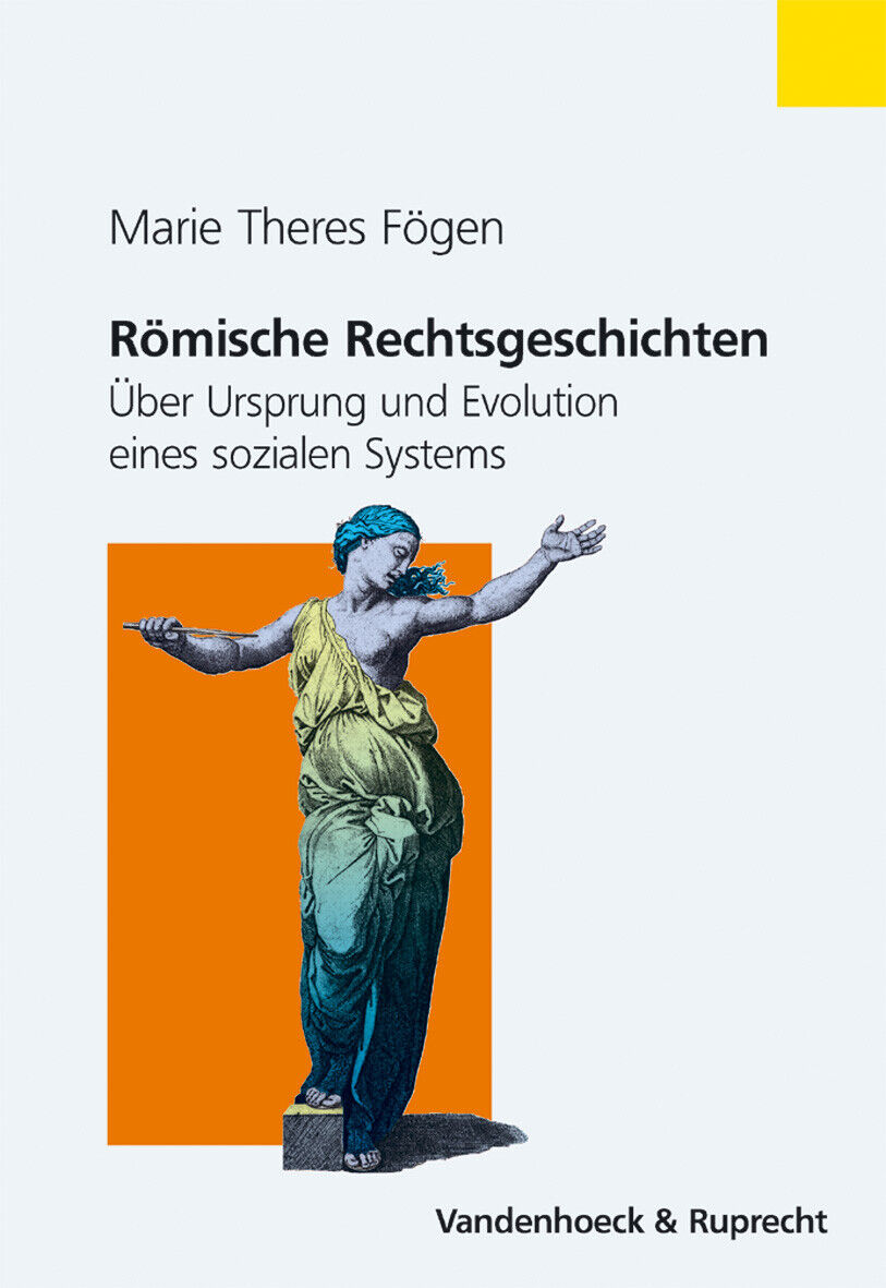 Marie Theres Fögen / Römische Rechtsgeschichten - Marie Theres Fögen