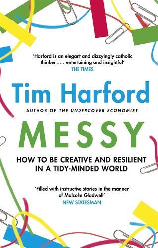 Messy: How to Be Creative and Resilient in a Tidy-Minded World, Harford, Tim, Ne