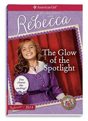 The Glow of the Spotlight: My Journey with Rebecca (American Girl Be - VERY GOOD