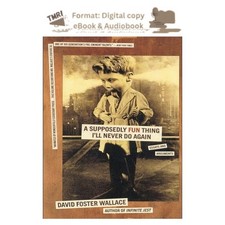 David Foster Wallace A Supposedly Fun Thing I'll Never Do Aga 1998
