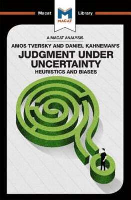 An Analysis of Amos Tversky and Daniel Kahneman's Judgment under Uncertainty: