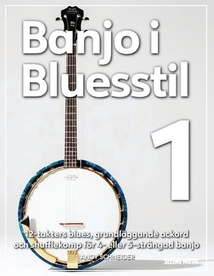 Banjo i Bluesstil 1: 12-takters blues, grundl?ggande ackord och shufflekomp f?r 